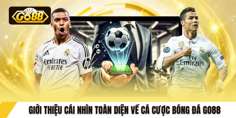 Giới thiệu cái nhìn toàn diện về cá cược bóng đá GO88