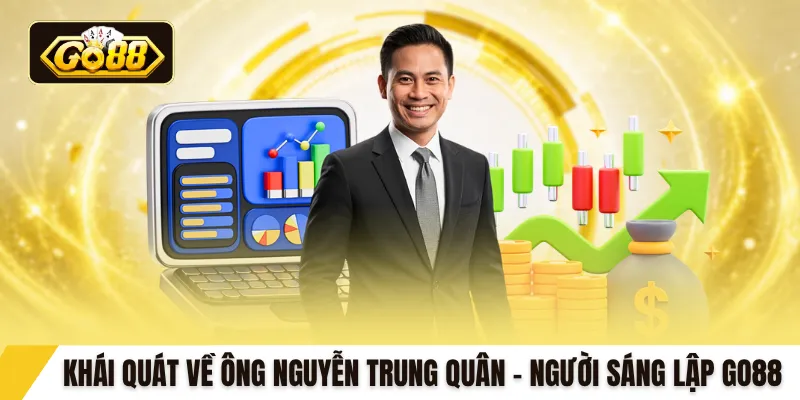 Khái quát về ông Nguyễn Trung Quân – Người sáng lập GO88