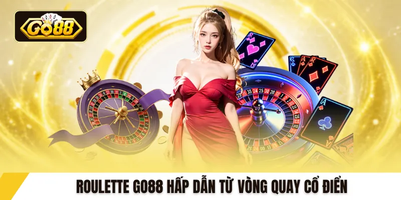Roulette GO88 hấp dẫn từ vòng quay cổ điển