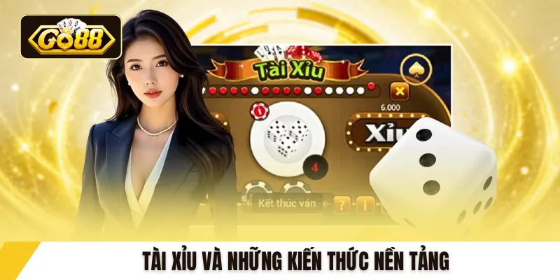 Tài xỉu và những kiến thức nền tảng